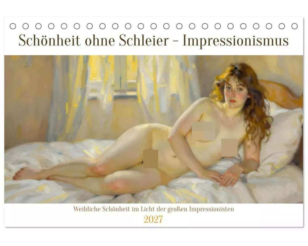 Schönheit ohne Schleier - Impressionismus (Tischkalender 2027 DIN A5 quer), CALVENDO Monatskalender
