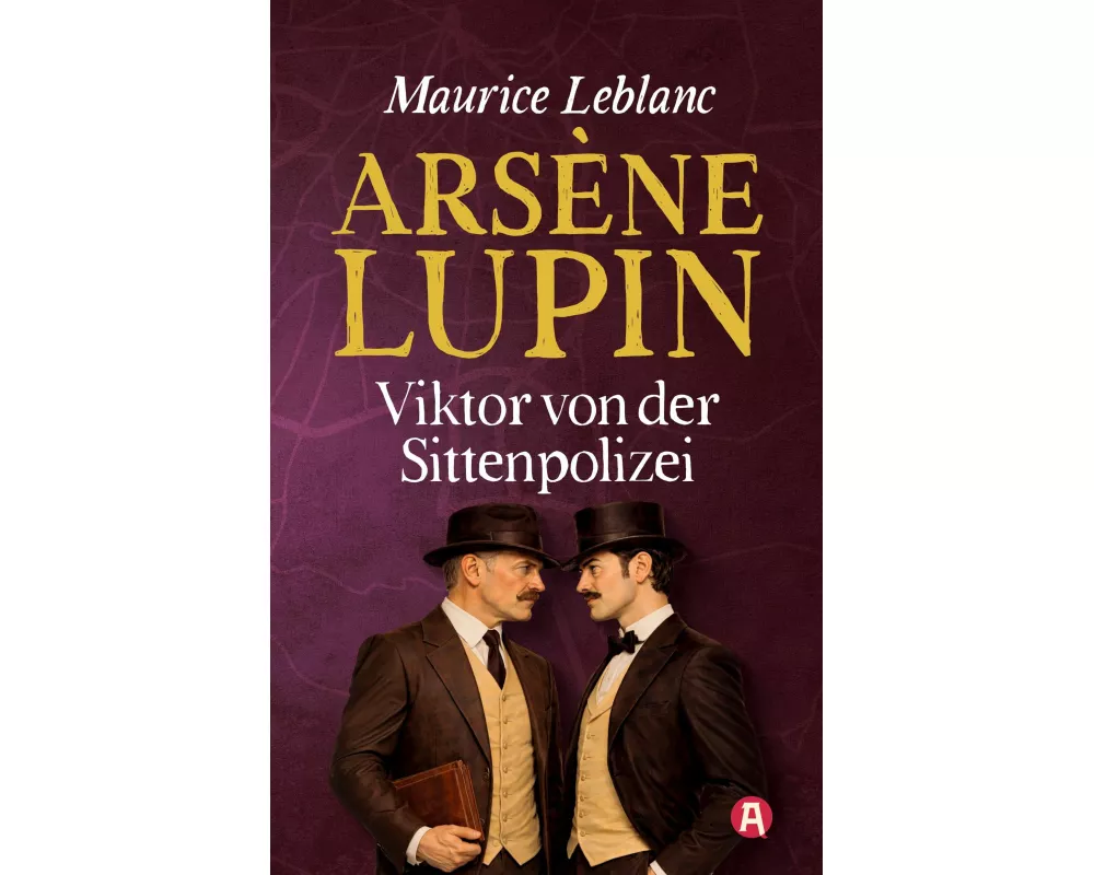 Arsène Lupin – Viktor von der Sittenpolizei. Detektivroman. Maurice Leblanc