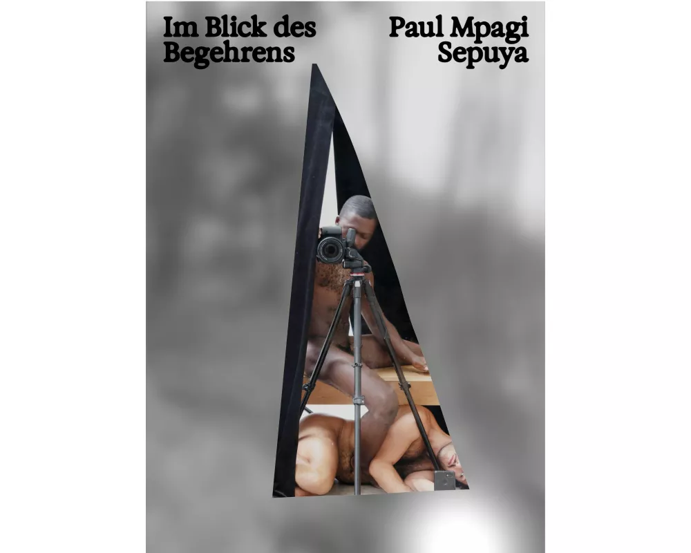 Paul Mpagi Sepuya: Im Blick des Begehrens