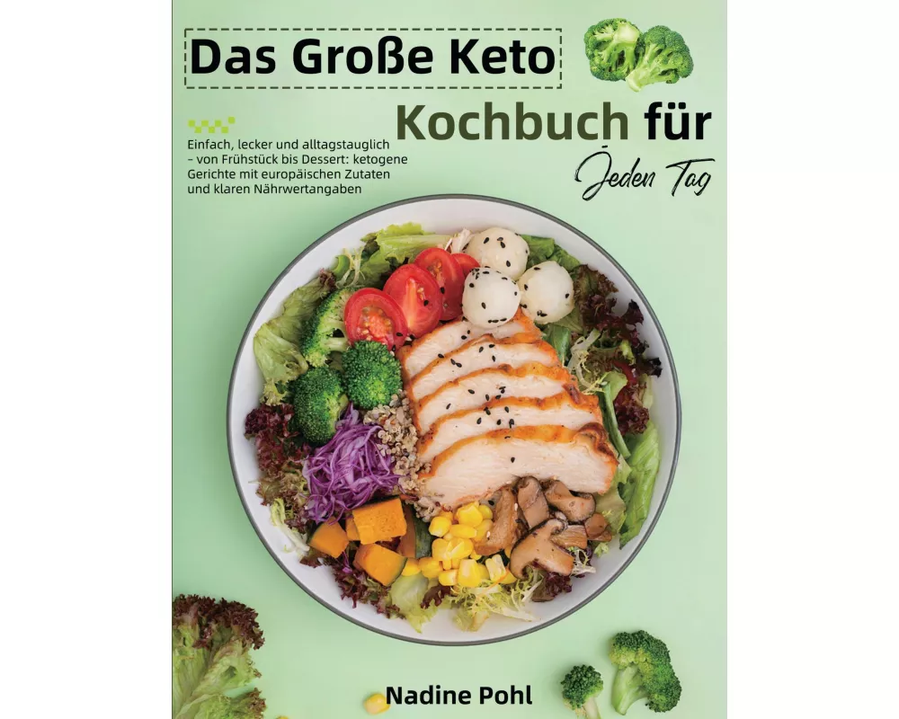 Das Große Keto Kochbuch für Jeden Tag