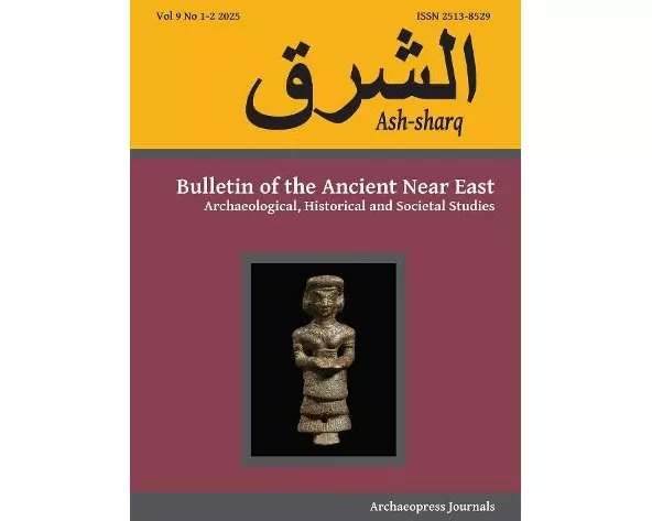 Ash-sharq: Bulletin of the Ancient Near East No 9 1-2 2025