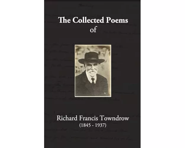 The Collected Poems of Richard Francis Towndrow
