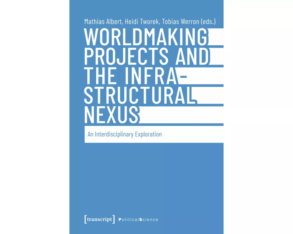 Worldmaking Projects and the Infrastructural Nexus