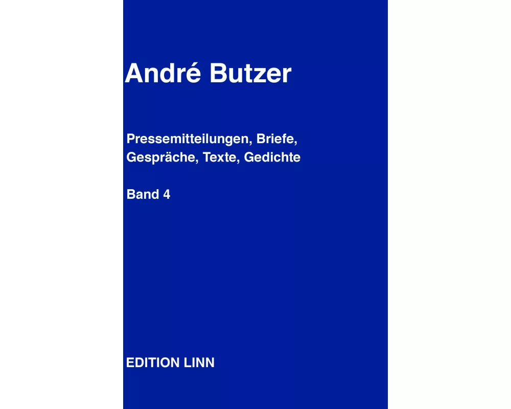 André Butzer: Pressemitteilungen, Briefe, Gespräche, Texte, Gedichte