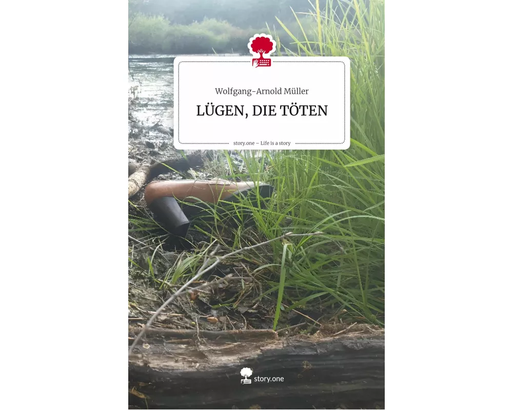 LÜGEN, DIE TÖTEN. Life is a Story - story.one
