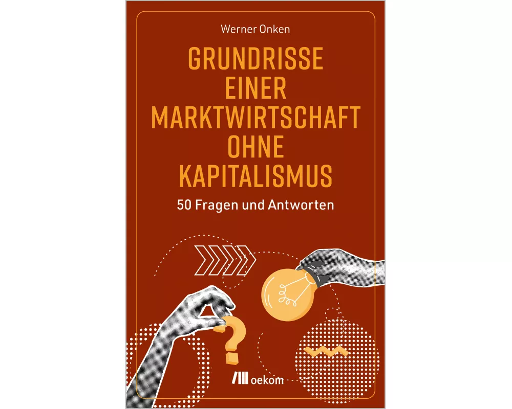 Grundrisse einer Marktwirtschaft ohne Kapitalismus
