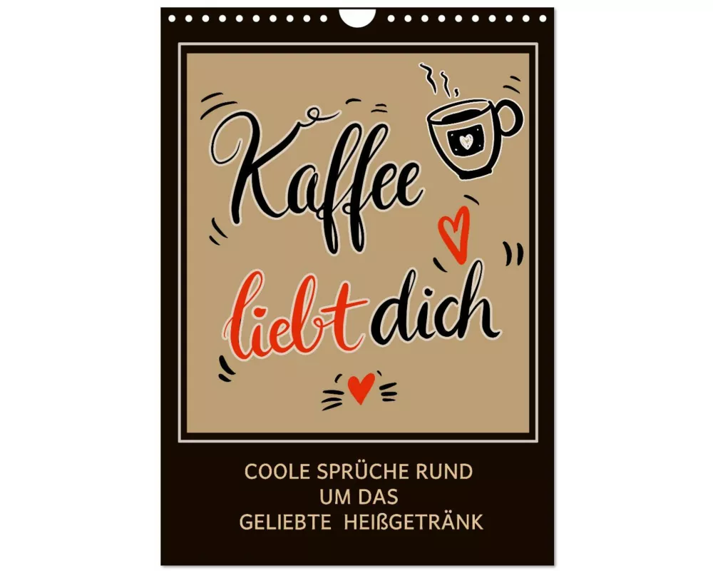 Kaffee liebt dich (Wandkalender 2026 DIN A4 hoch), CALVENDO Monatskalender