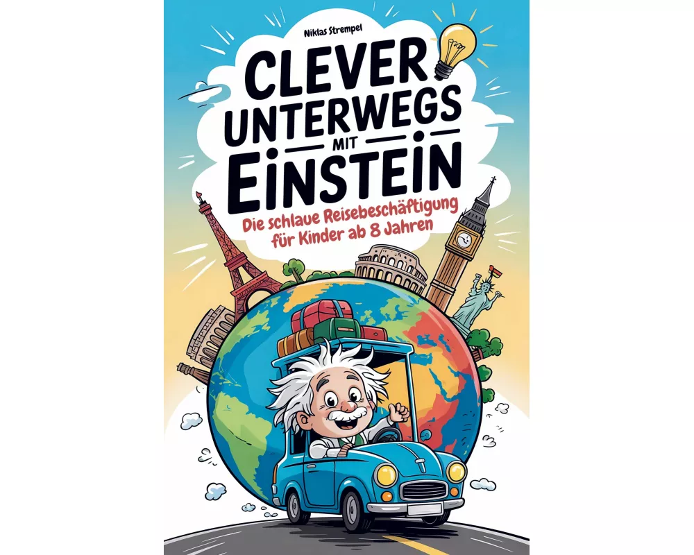 Clever unterwegs mit Einstein: Die schlaue Beschäftigung für Kinder ab 8 Jahren - über 500 faszinierende Fakten für Auto, Zug und Flugzeug