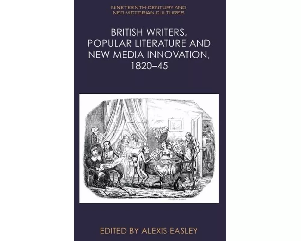 British Writers, Popular Literature and New Media Innovation, 1820–45