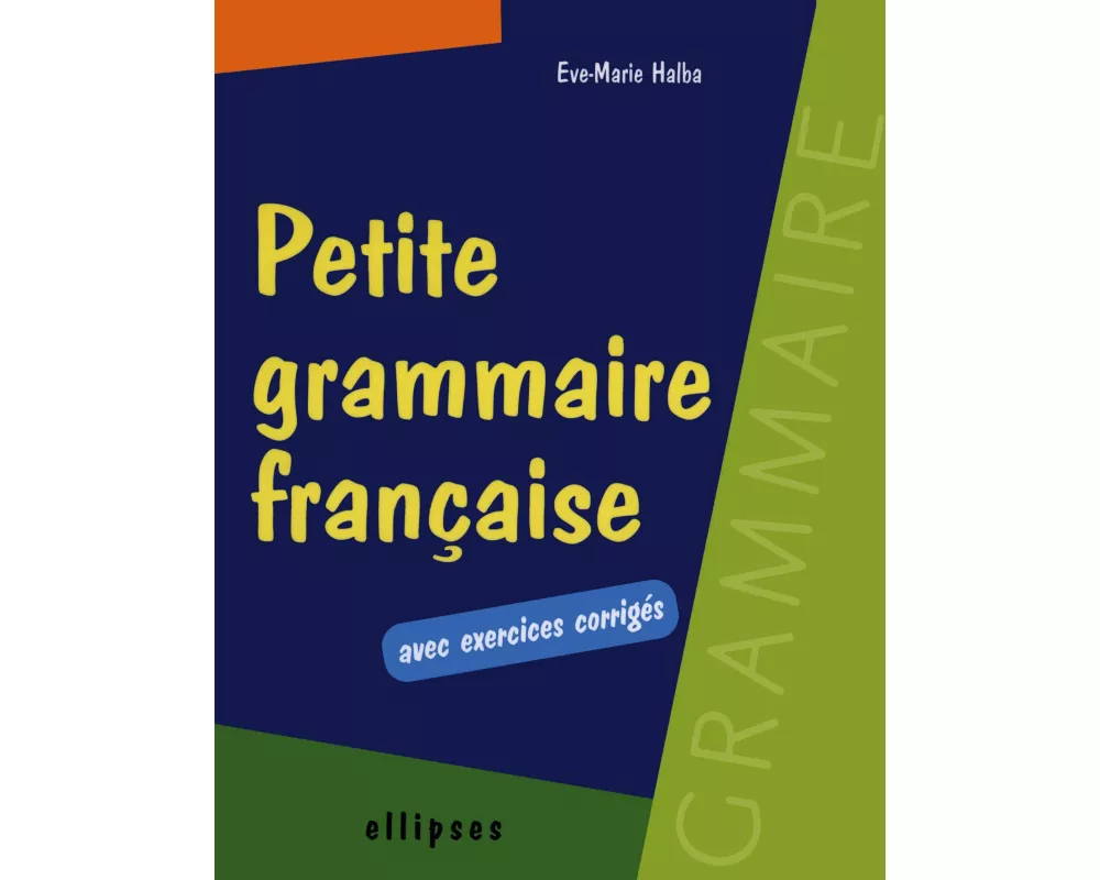 Petite grammaire française avec exercices corrigés