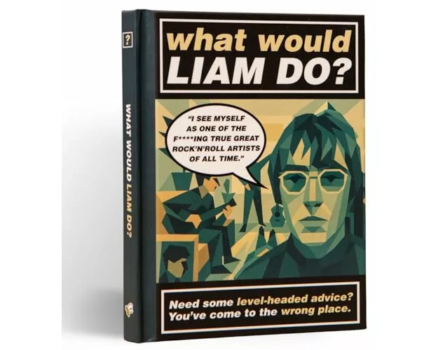 What Would Liam Do? The Unofficial Oasis Gift Book