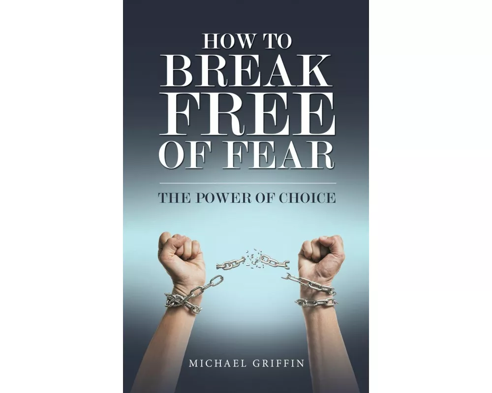 How to Break Free of Fear