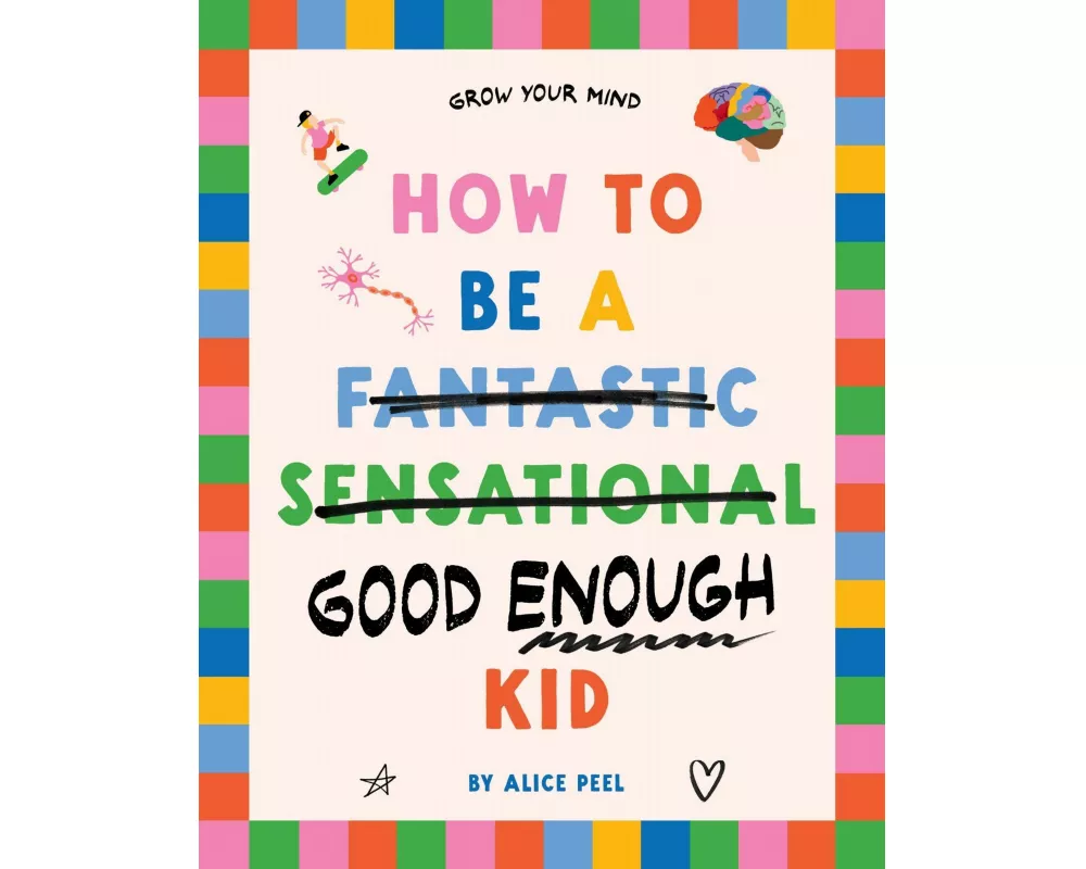 How to Be a (fantastic Sensational) Good Enough Kid