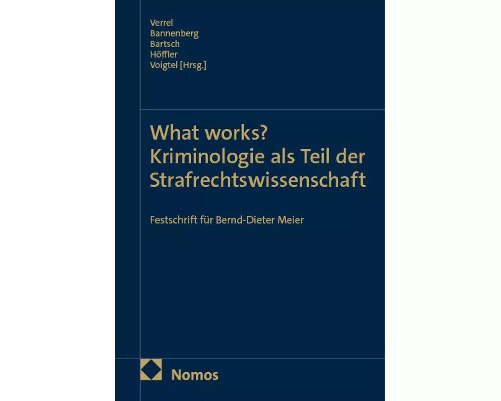What works? Kriminologie als Teil der Strafrechtswissenschaft
