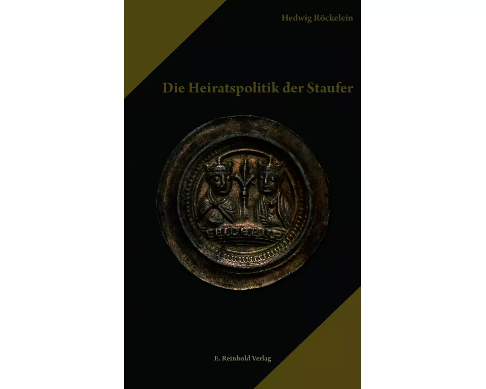 Die Heiratspolitik der Staufer