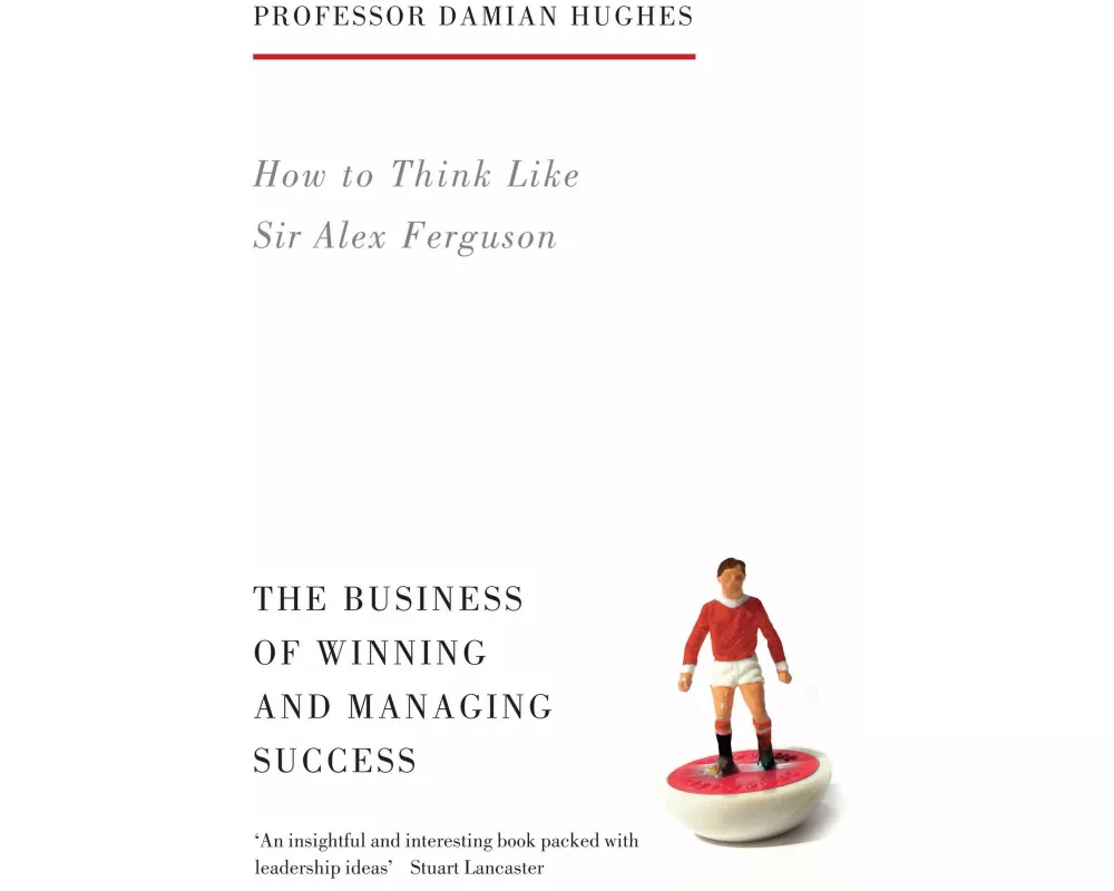 How to Think Like Sir Alex Ferguson