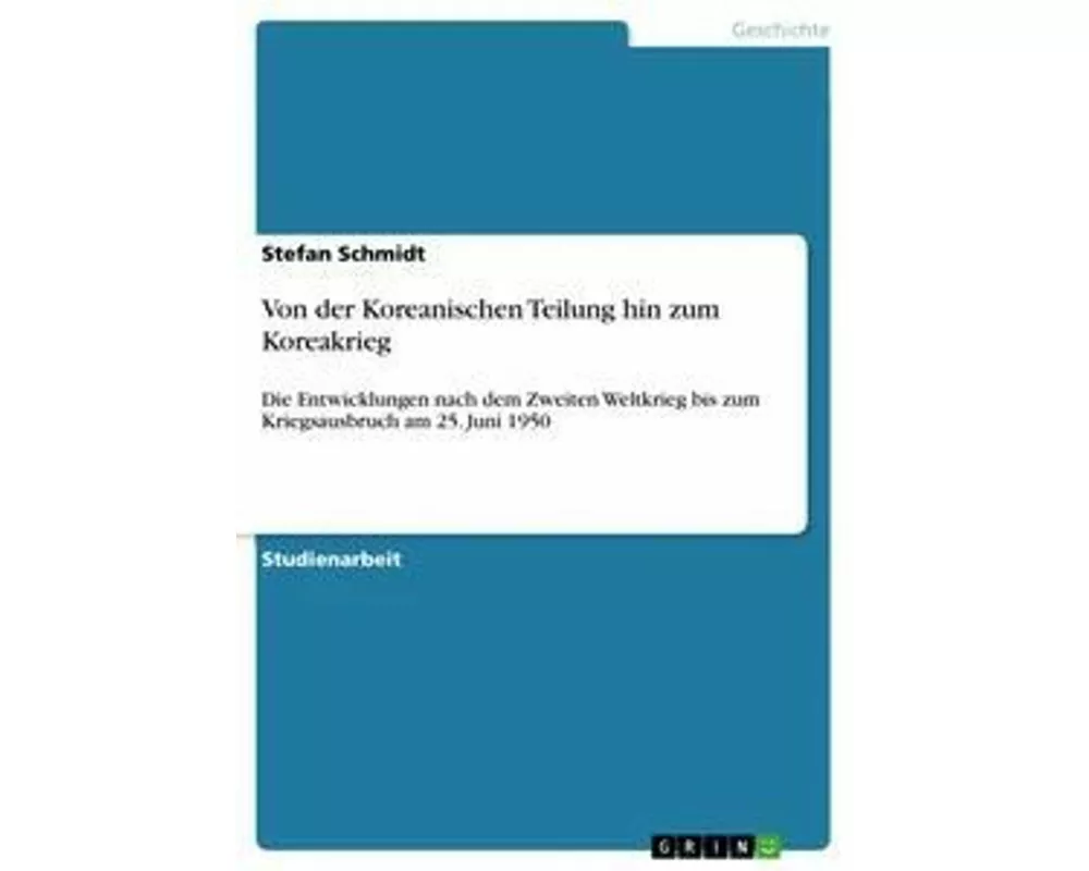 Von der Koreanischen Teilung hin zum Koreakrieg