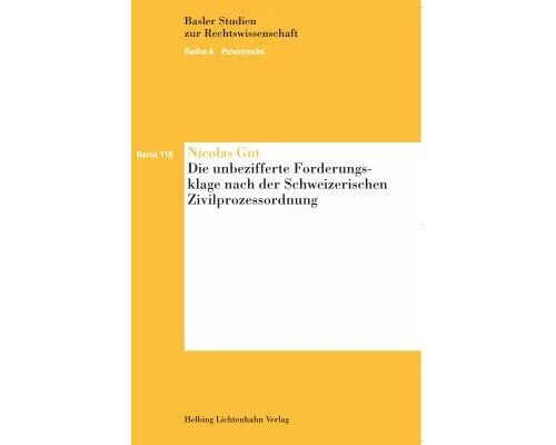 Die unbezifferte Forderungsklage nach der Schweizerischen Zivilprozessordnung