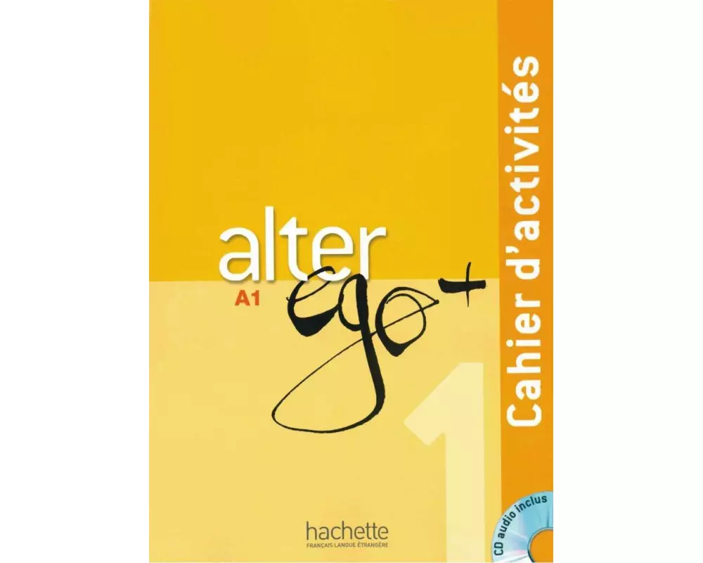 Alter ego+ 1. Cahier d'activités. Arbeitsbuch mit Audio-CD