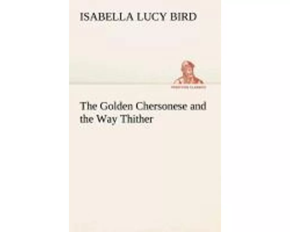 The Golden Chersonese and the Way Thither