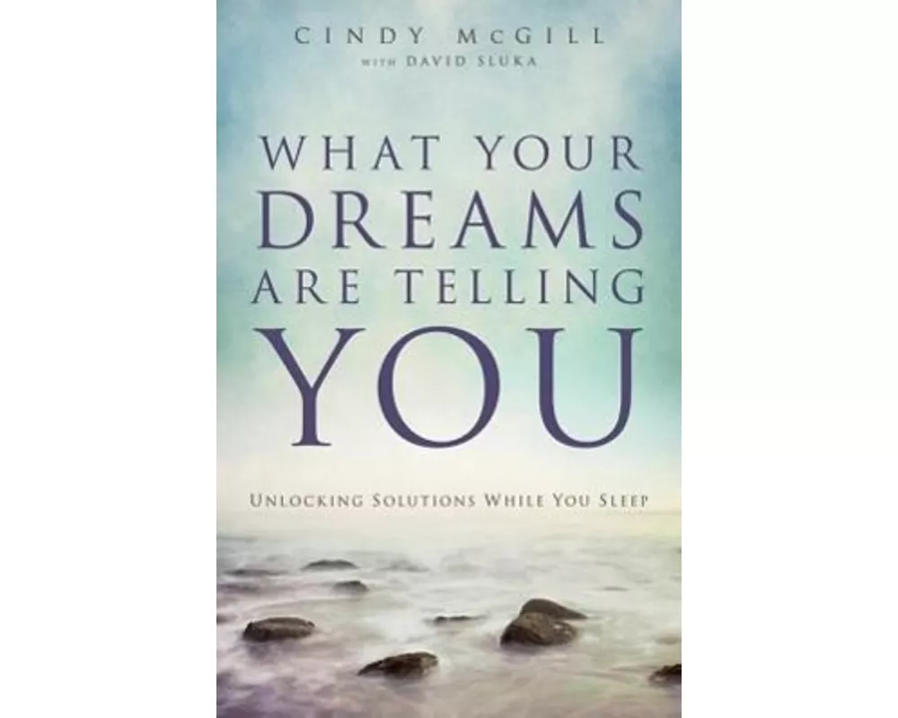 What Your Dreams Are Telling You – Unlocking Solutions While You Sleep