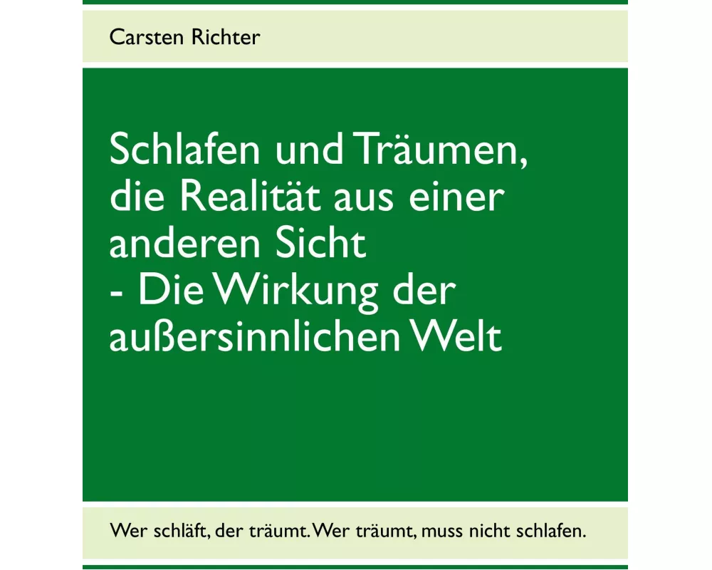 Schlafen und Trumen, die Realitt aus einer anderen Sicht