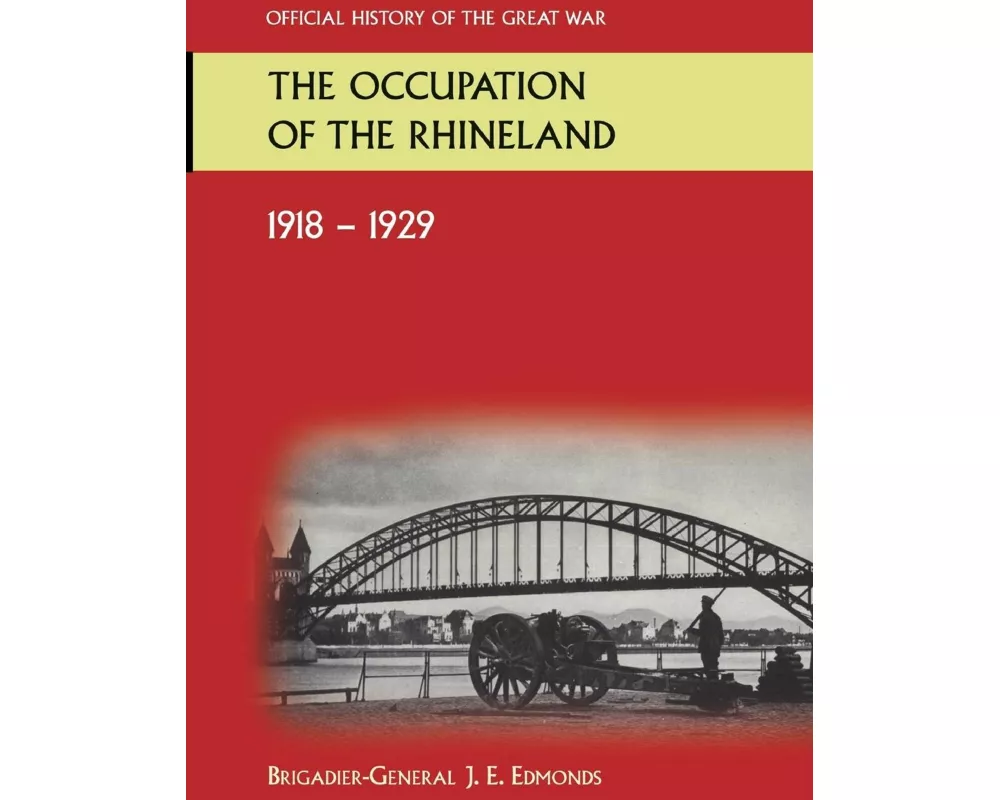The Occupation of the Rhineland 1918-1929official History of the Great War