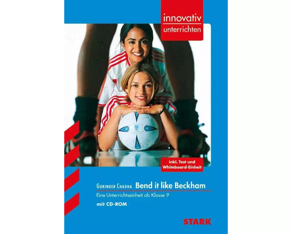 Gurinder Chadha: Bend it like Beckham. innovativ unterrichten