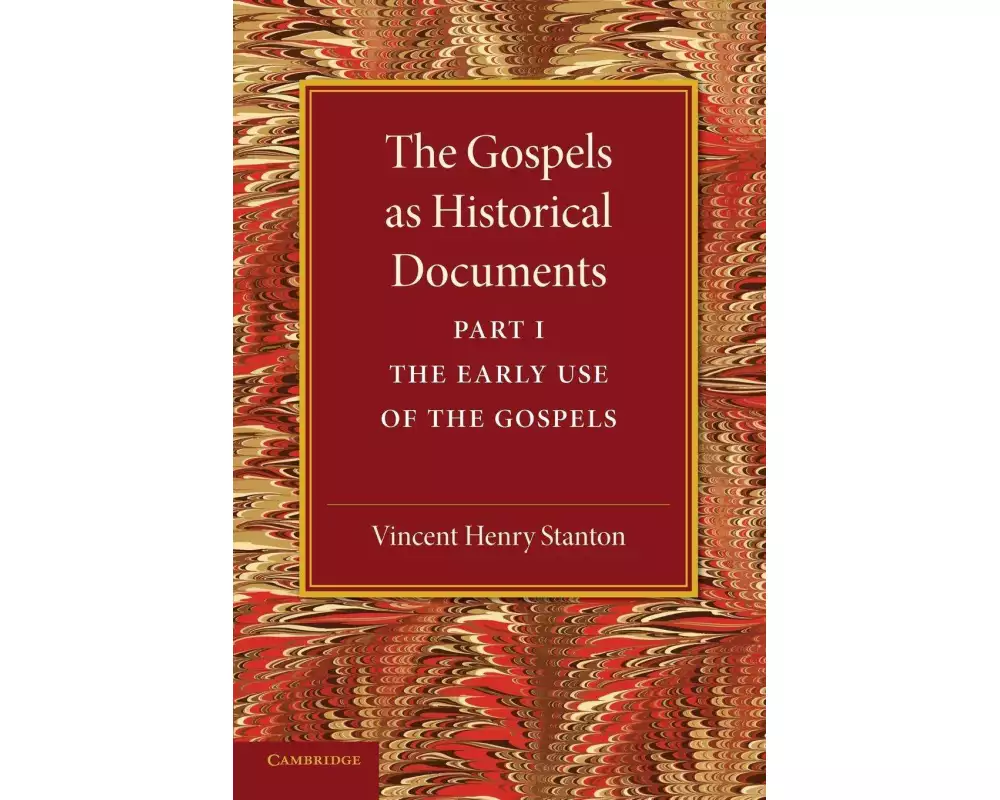 The Gospels as Historical Documents, Part 1, The Early Use of the Gospels