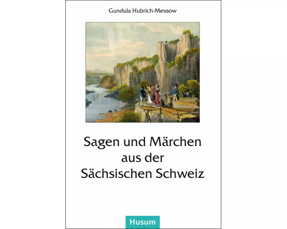 Sagen und Märchen aus der Sächsischen Schweiz