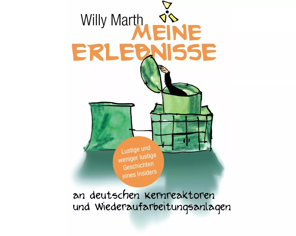 Meine Erlebnisse an deutschen Kernreaktoren und Wiederaufarbeitungsanlagen