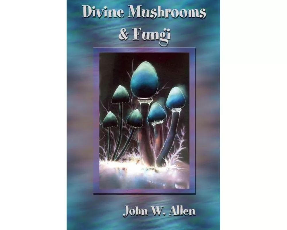Divine Mushrooms and Fungi