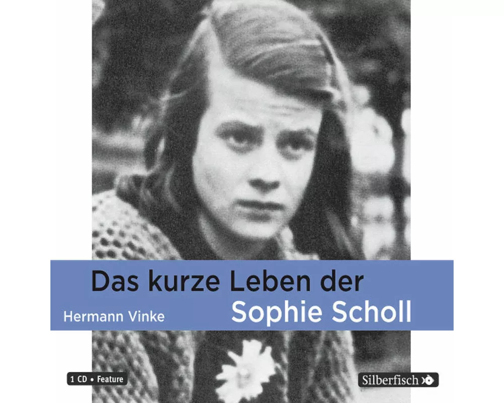 Das kurze Leben der Sophie Scholl