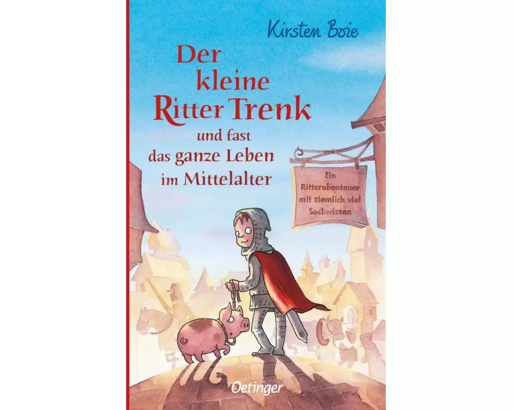 Der kleine Ritter Trenk und fast das ganze Leben im Mittelalter