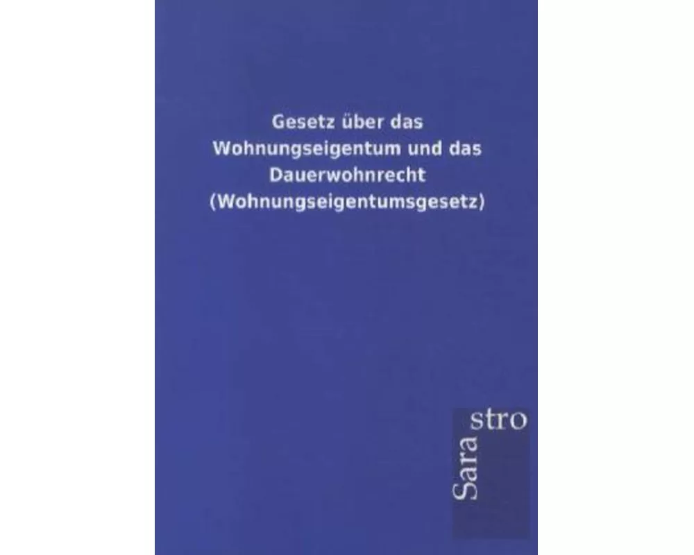 Gesetz über das Wohnungseigentum und das Dauerwohnrecht (Wohnungseigentumsgesetz)