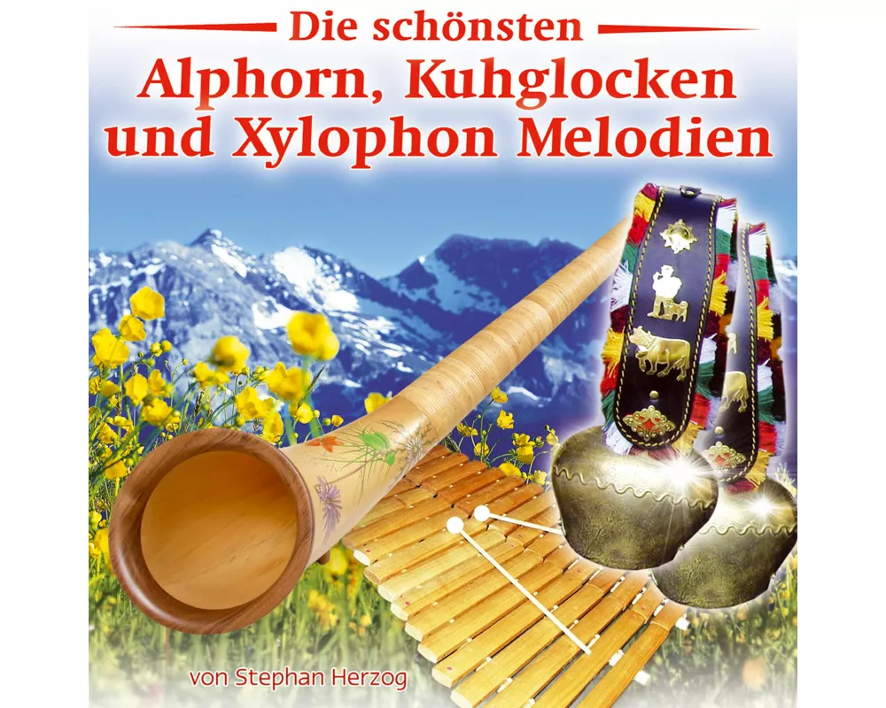Die schönsten Alphorn,Kuhglocken u Xylophon