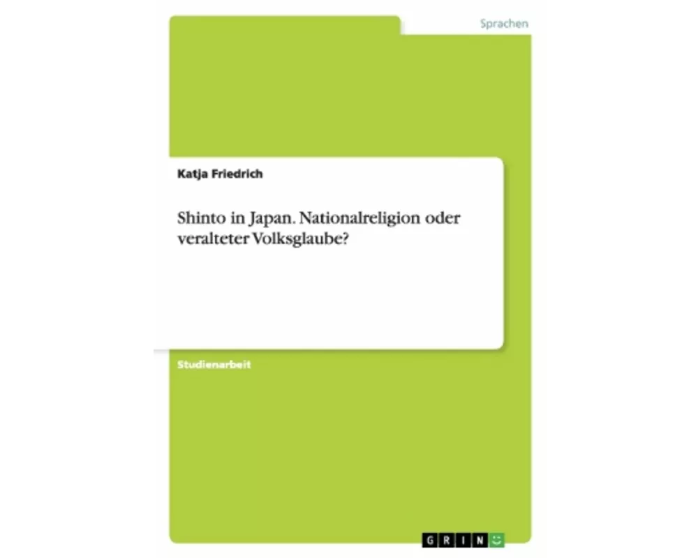Shinto in Japan. Nationalreligion oder veralteter Volksglaube?