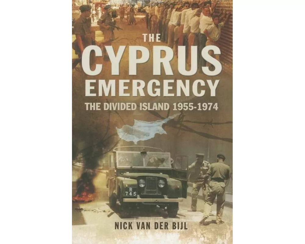 Cyprus Emergency: The Divided Island 1955-1974