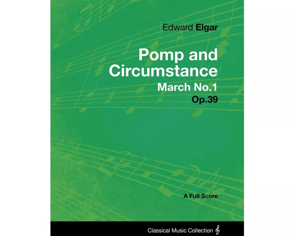 Edward Elgar - Pomp and Circumstance March No.1 - Op.39 - A Full Score