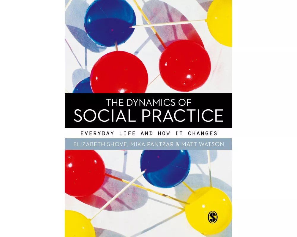 The Dynamics of Social Practice