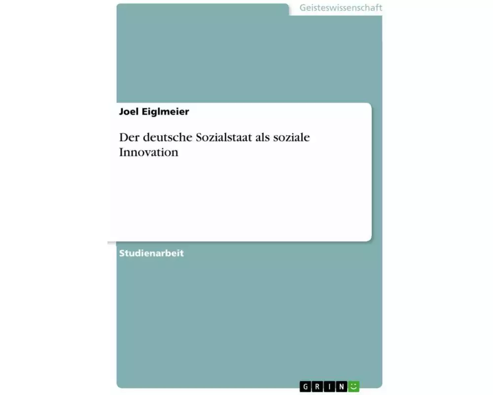 Der deutsche Sozialstaat als soziale Innovation