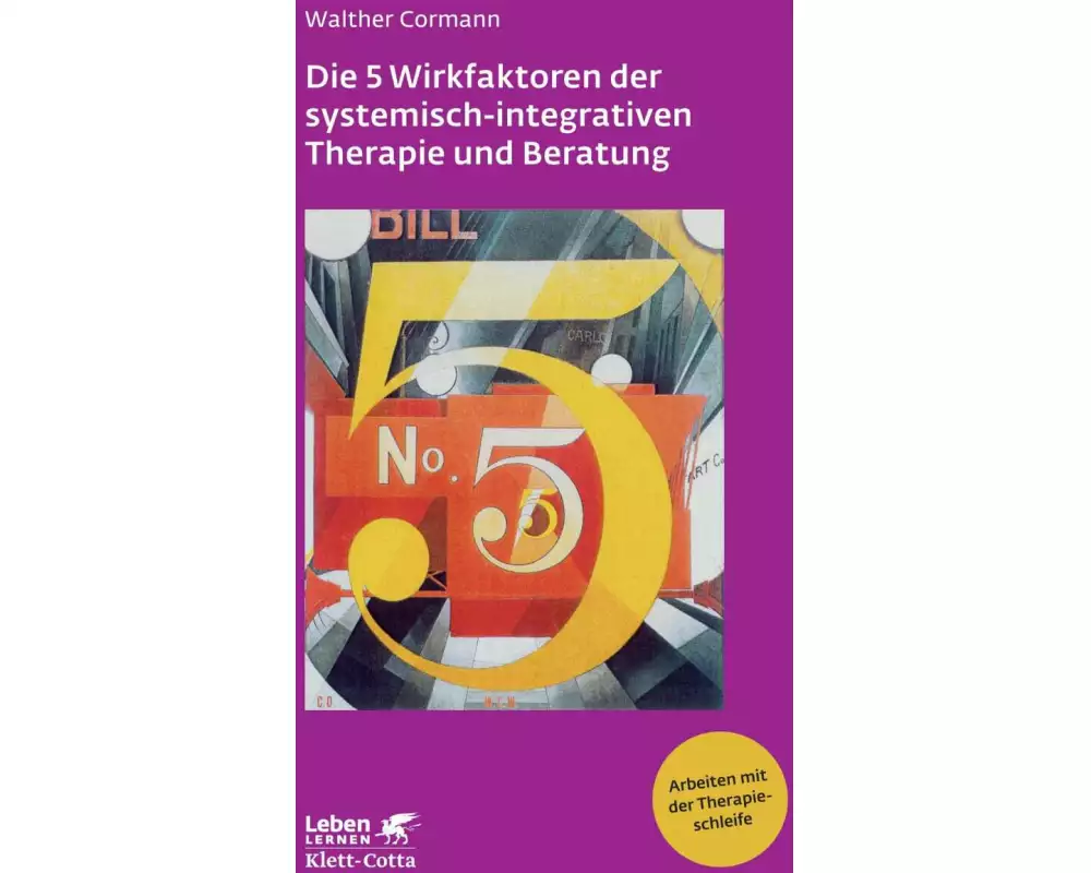 Die 5 Wirkfaktoren der systemisch-integrativen Therapie und Beratung (Leben lernen, Bd. 268)