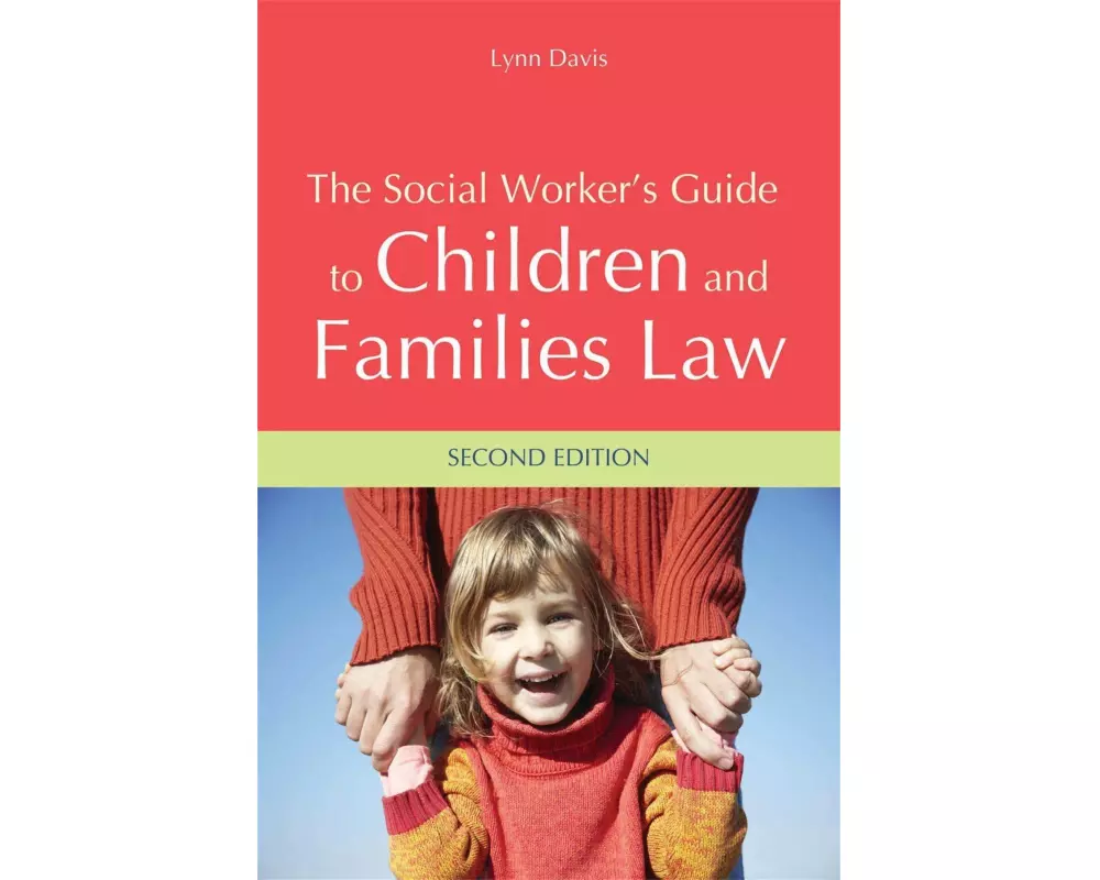 The Social Worker's Guide to Children and Families Law