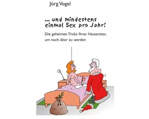 und mindestens einmal Sex pro Jahr!