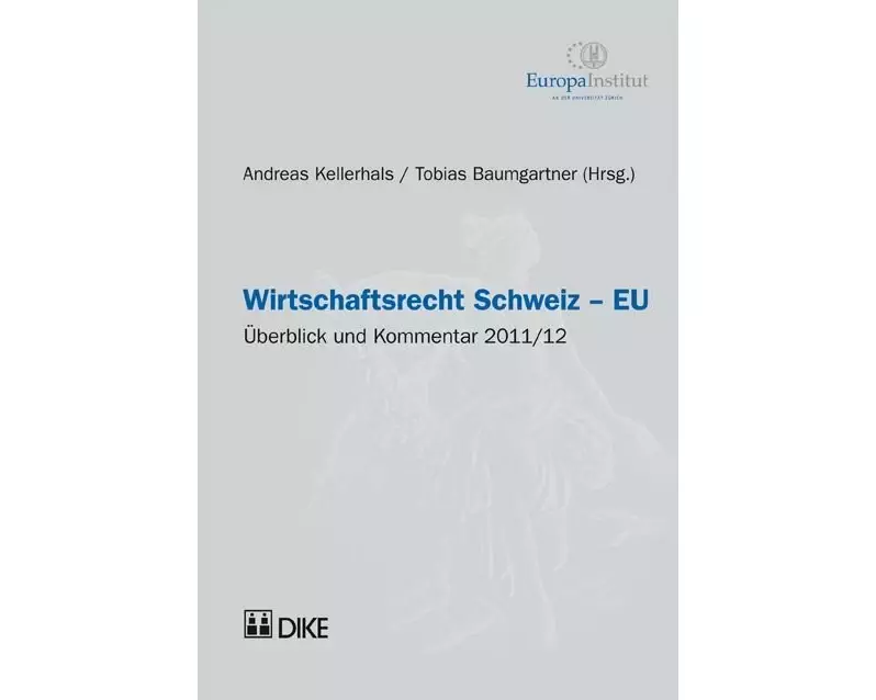 Wirtschaftsrecht Schweiz – EU. Überblick und Kommentar 2011/12