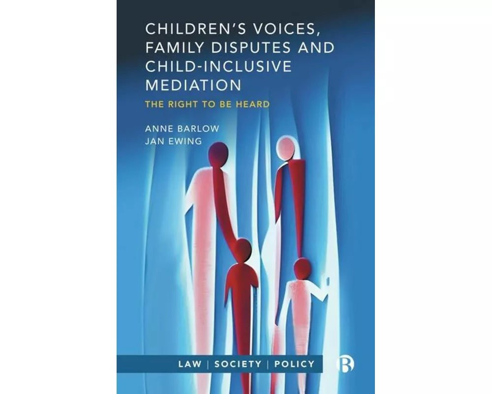 Children’s Voices, Family Disputes and Child-Inclusive Mediation