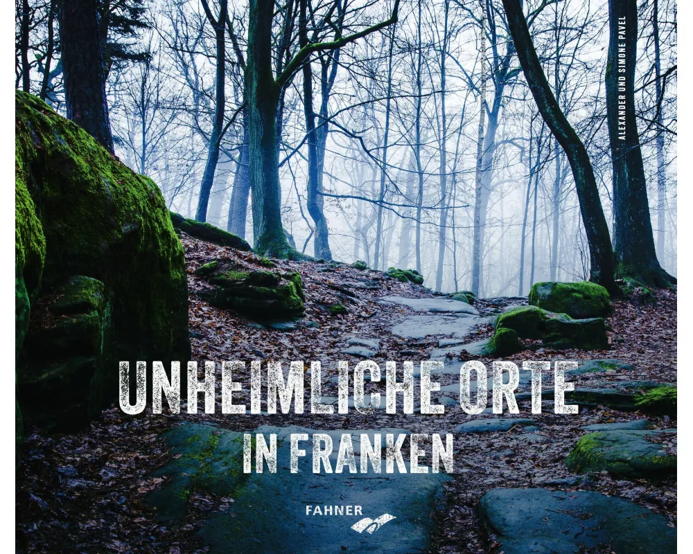 Unheimliche Orte in Franken