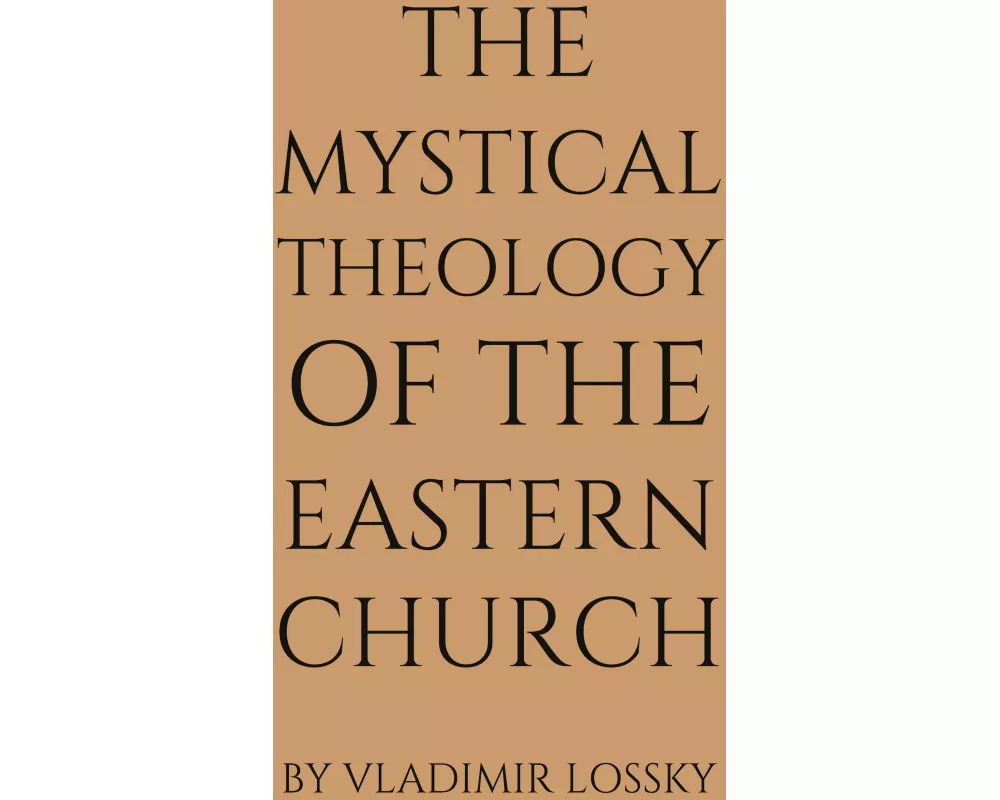 The Mystical Theology of the Eastern Church