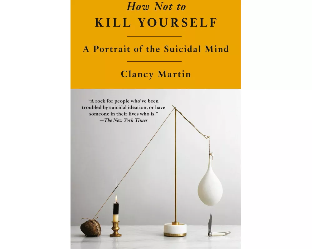 How Not to Kill Yourself