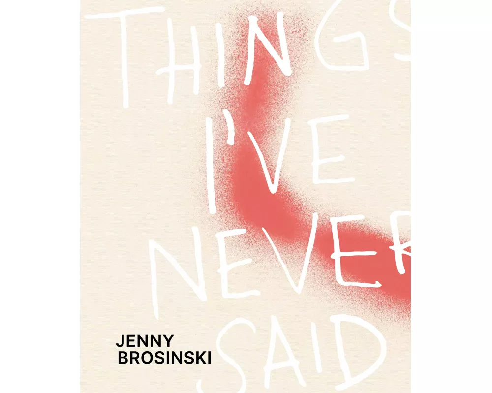 Jenny Brosinski - Things I've Never Said